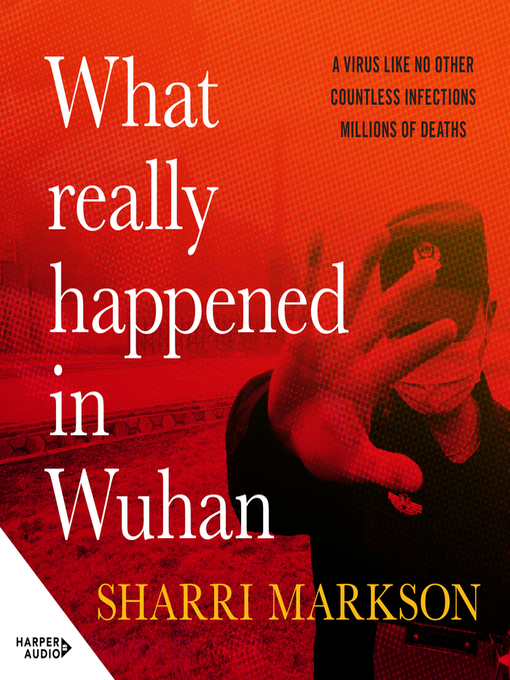 Title details for What Really Happened In Wuhan by Sharri Markson - Available